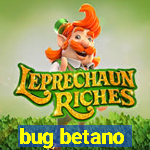 bug betano